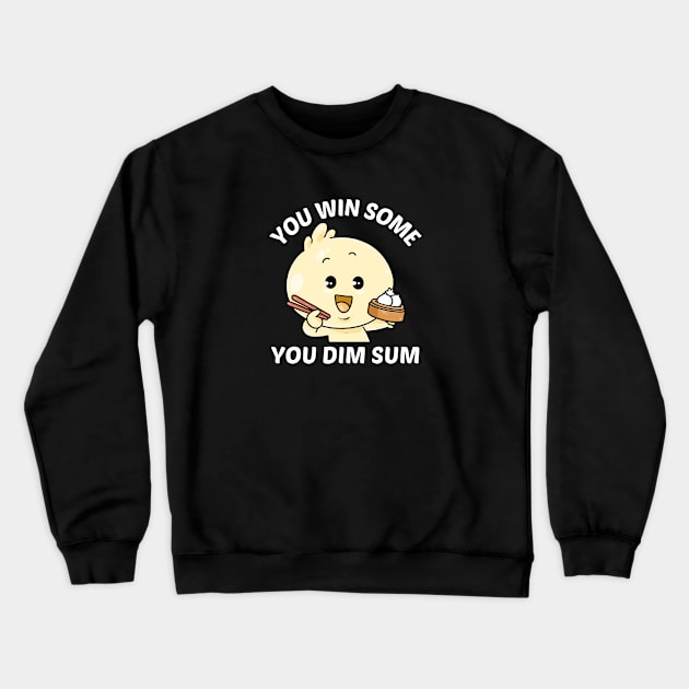 You Win Some You Dim Sum - Dim Sum Pun Crewneck Sweatshirt by Allthingspunny